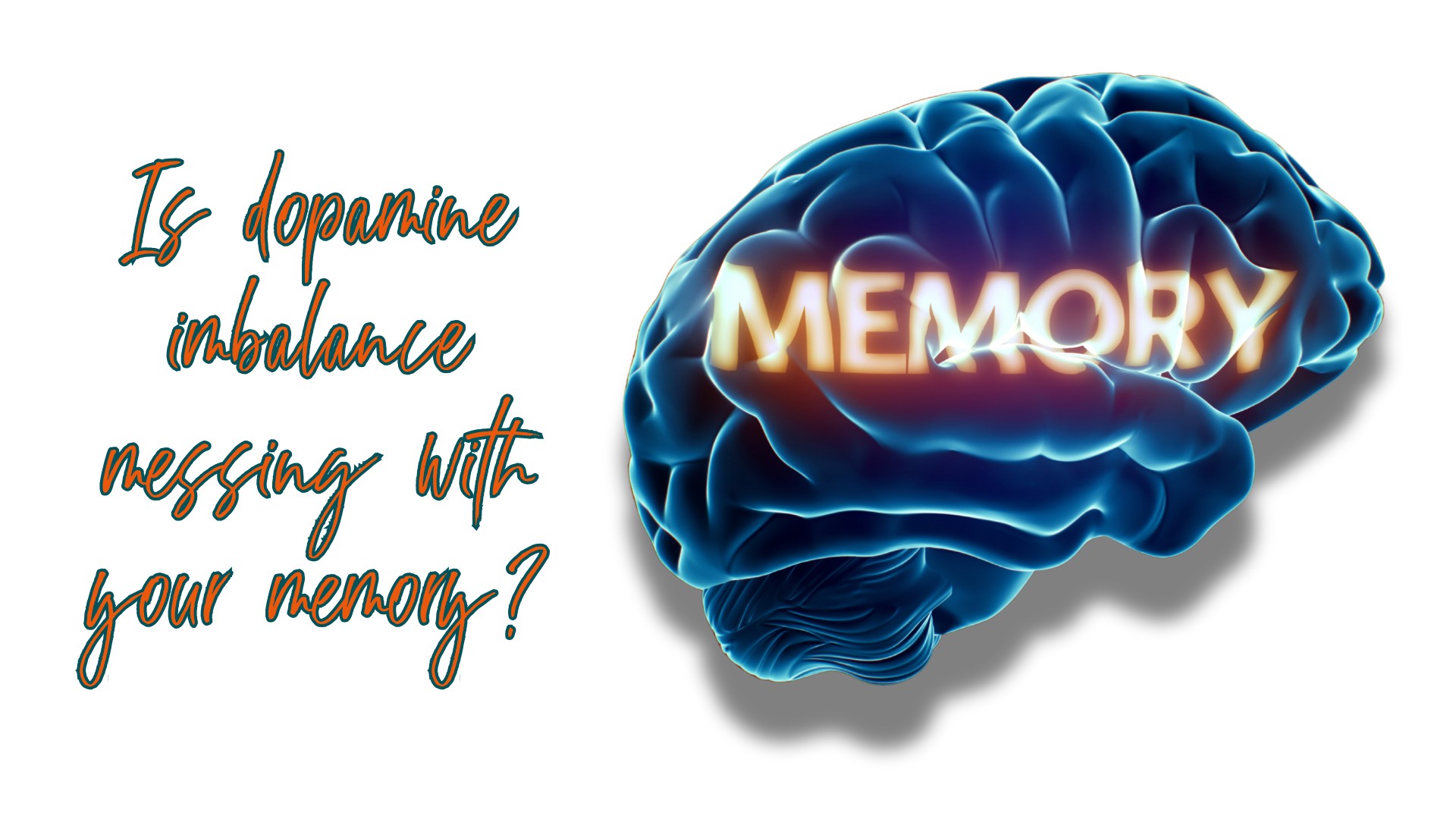 dopamine imbalance messing with your memory