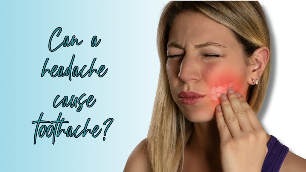 Can a headache cause toothache